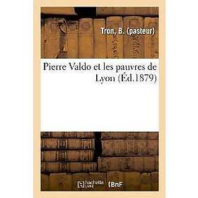 Pierre Valdo Et Les Pauvres de Lyon