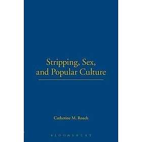 Stripping, Sex, and Popular Culture
