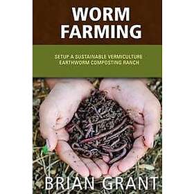 Worm Farming: Everything You Need to Know to Setting Up a Successful Worm Farm
