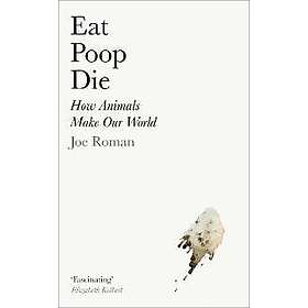 Eat, Poop, Die