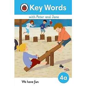 Key Words with Peter and Jane Level 4a â?? We Have Fun!