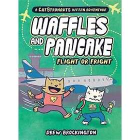 Waffles and Pancake: Flight or Fright