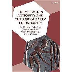 The Village in Antiquity and the Rise of Early Christianity