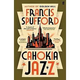 Francis Spufford: Cahokia Jazz