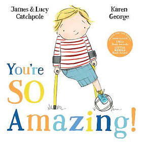 James Catchpole, Lucy Catchpole: You're So Amazing!
