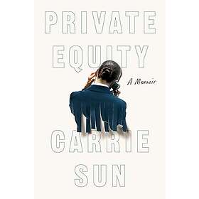 Private Equity: A Memoir