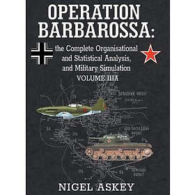 Operation Barbarossa: The Complete Organisational and Statistical Analysis, and 