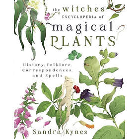 The Witches' Encyclopedia of Magical Plants