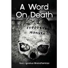 A Word On Death by Saint Ignatius Brianchaninov
