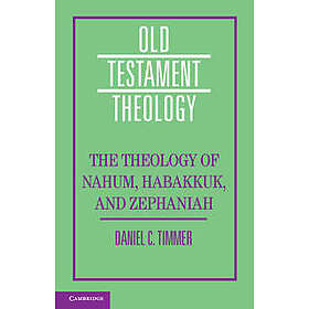 The Theology of the Books of Nahum, Habakkuk, and Zephaniah