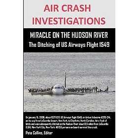 AIR CRASH INVESTIGATIONS MIRACLE ON THE HUDSON RIVER The Ditching of US Airways 