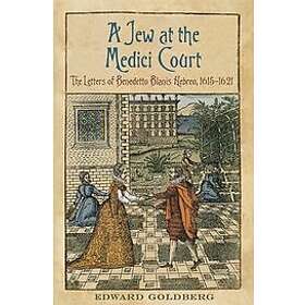 Edward L Goldberg: A Jew at the Medici Court