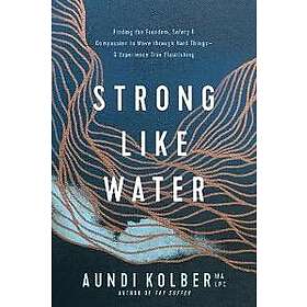 Aundi Kolber: Strong like Water