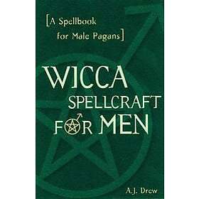 A J Drew: Wicca Spellcraft for Men