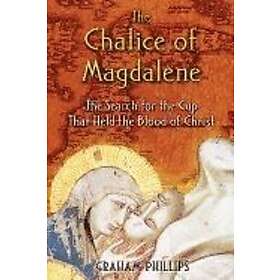 Graham Phillips: The Chalice of Magdalene
