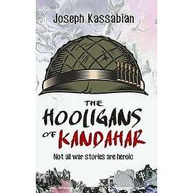 Kassabian Joseph Kassabian: Hooligans Of Kandahar