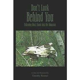 Timothy Renner: Don't Look Behind You: Following Ghost Roads Into the Unknown
