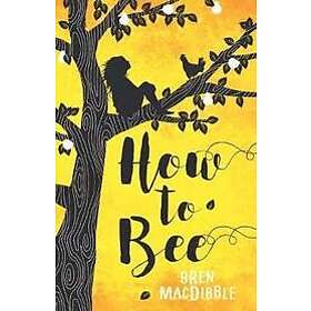 Bren MacDibble: How to Bee