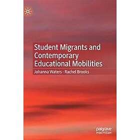 Johanna Waters, Rachel Brooks: Student Migrants and Contemporary Educational Mobilities
