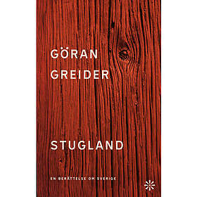 Göran Greider: Stugland en berättelse om Sverige