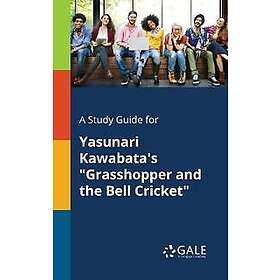 A Study Guide for Yasunari Kawabata's 'Grasshopper and the Bell Cricket'