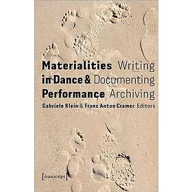 Materialities in Dance and Performance: Writing, Documenting, Archiving