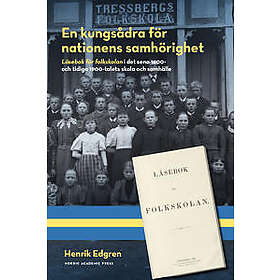 En kungsådra för nationens samhörighet : Läsebok för folkskolan i det sena 1800- och tidiga 1900-talets skola och samhälle