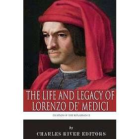 Legends of the Renaissance: The Life and Legacy of Lorenzo de' Medici