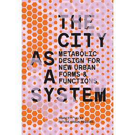 The City as a System: Metabolic Design for New Urban Forms and Functions