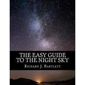 The Easy Guide to the Night Sky: Discovering the Constellations with Your Eyes a