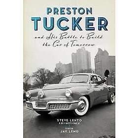 Preston Tucker and His Battle to Build the Car of Tomorrow