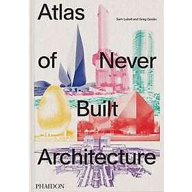 Atlas of Never Built Architecture