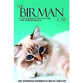 The Birman Cat: A vet's guide on how to care from your Birman cat