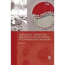 Democracy, Corruption and the Politics of Spirits in Contemporary Indonesia
