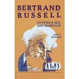 Bertrand Russell on Ethics, Sex, and Marriage