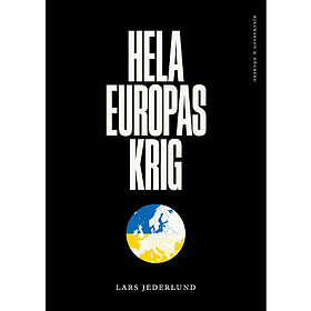 Hela Europas krig : vår framtid avgörs i Ukraina