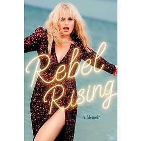 Rebel Rising: A Memoir