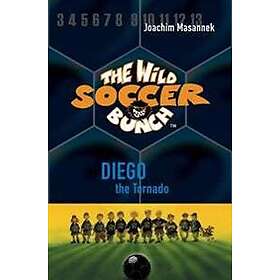 The Wild Soccer Bunch, Book 2, Diego the Tornado