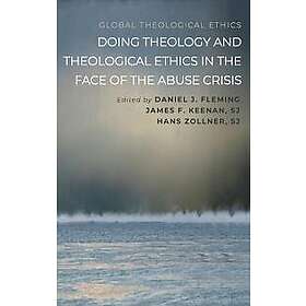Doing Theology and Theological Ethics in the Face of the Abuse Crisis