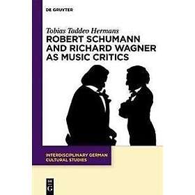 Robert Schumann and Richard Wagner as Music Critics