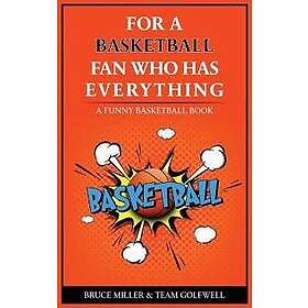 For the Basketball Player Who Has Everything: A Funny Basketball Book