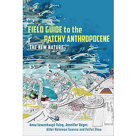 Field Guide to the Patchy Anthropocene