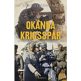 Okända krigsspår : Deltog Sverige i andra världskriget?