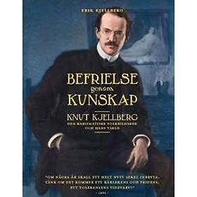 Befrielse genom kunskap : Knut Kjellberg. Den karismatiske folkbildaren och