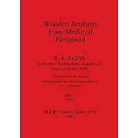 B a Kolchin: Wooden Artefacts from Medieval Novgorod, Part i