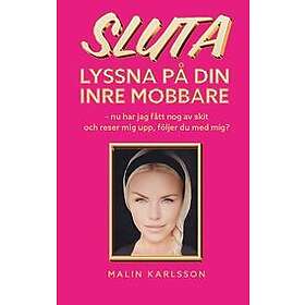 Malin Karlsson: Sluta lyssna på din inre mobbare