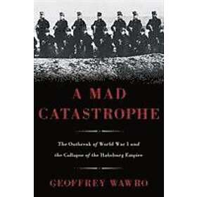 Geoffrey Wawro: A Mad Catastrophe, Från 539 kr