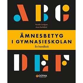 Anna Karlefjärd, Pernilla Lundgren: Ämnesbetyg i gymnasieskolan en handbok