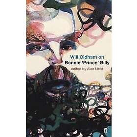 Alan Licht, Will Oldham: Will Oldham on Bonnie 'Prince' Billy