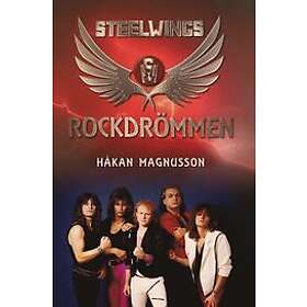 Håkan Magnusson: Steelwings Rockdrömmen